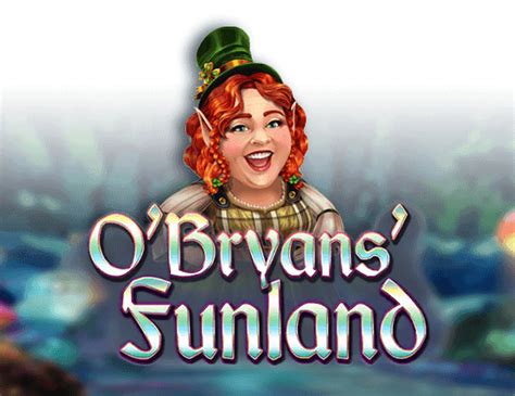 O Bryans Funland Bwin