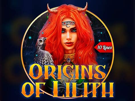 Origins Of Lilith 10 Lines Review 2024