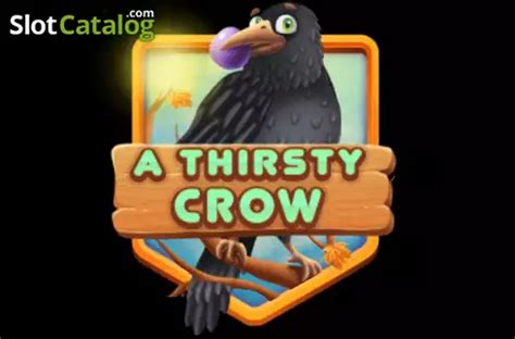 Play A Thirsty Crow Slot