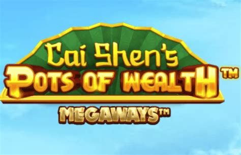 Play Cai Shen S Pots Of Wealth Megaways Slot