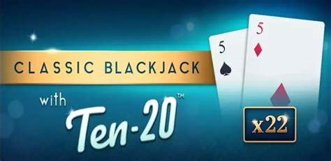 Play Classic Blackjack With Ten 20 Slot