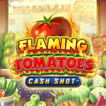 Play Flaming Tomatoes Cash Shot Slot