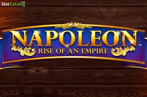 Play Napoleon Rise Of An Empire Slot