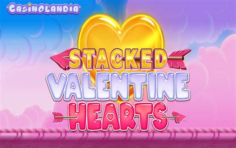 Play Stacked Valentine Hearts Slot