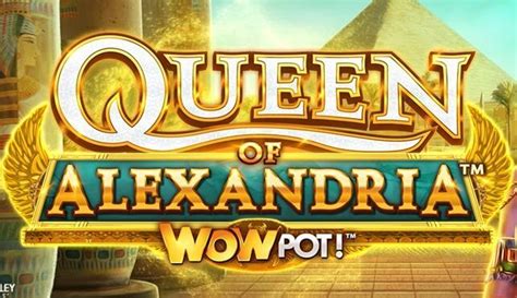 Queen Of Alexandria Wowpot Parimatch