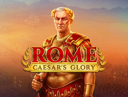 Rome Ceasar S Glory Brabet