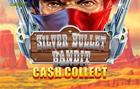 Silver Bullet Bandit Cash Collect Blaze