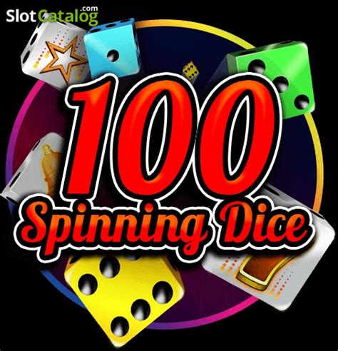 Slot 100 Spinning Dice