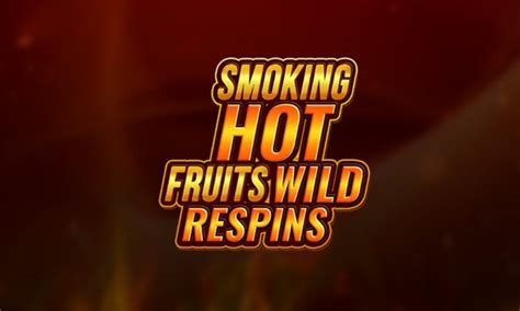 Smoking Hot Fruits Wild Respins Bwin