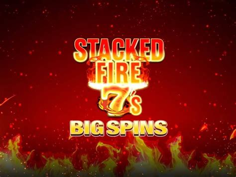 Stacked Fire 7 S Big Spins Novibet