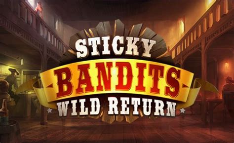Sticky Bandits Wild Return Leovegas