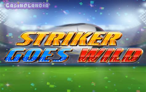 Striker Goes Wild Slot Gratis