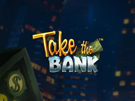 Take The Bank Betsul