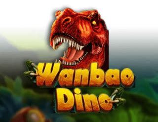Wanbao Dino Bet365