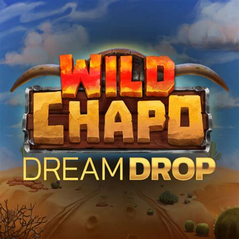 Wild Chapo Dream Drop Slot - Play Online