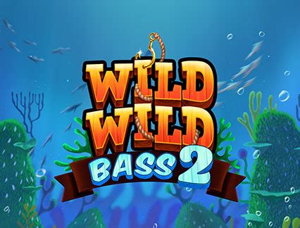 Wild Wild Bass 2 Betano