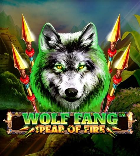 Wolf Fang Spear Of Fire Netbet